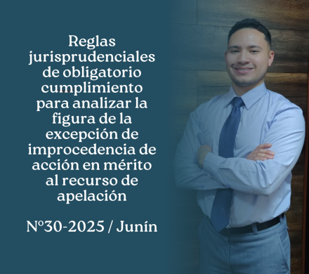 Reglas jurisprudenciales de obligatorio cumplimiento para analizar la figura de excepción de improcedencia de acción en mérito al recurso de apelación N° 30- 2025 / Junín